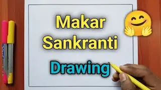Makar Sankranti Drawing Easy / Happy Makar Sankranti Drawing / How To Draw Makar Sankranti Poster