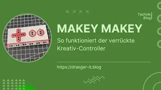 Makey Makey erkl&auml;rt: So funktioniert der verr&uuml;ckte Kreativ-Controller