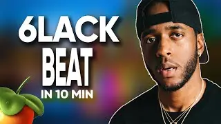 MAKING 6LACK TYPE BEAT IN 10 MINUTES FL STUDIO | TUTORIAL