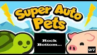Rock bottom... (Super Auto Pets: Episode 27)