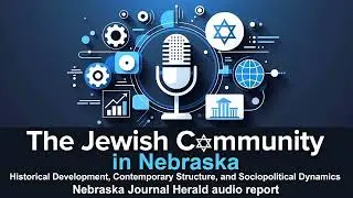 The Jewish Community in Nebraska: Historical Development, Contemporary Structure, & Social Dynamics