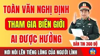 TOÀN VĂN NGHỊ ĐỊNH VỀ CHẾ ĐỘ DÀNH CHO NGƯỜI THAM CHIẾN BIÊN GIỚI – AI ĐƯỢC HƯỞNG?