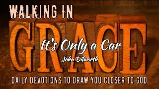 It's Only A Car - Exodus 20:3 / Walking In Grace