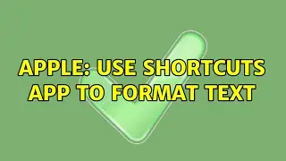Apple: Use Shortcuts app to format text