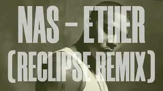 Nas - Ether (Reclipse Remix)