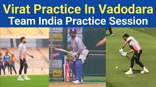 Virat Kohli 1st Practice Session In Vadodara  | Indian Cricket Team Practice Session Today