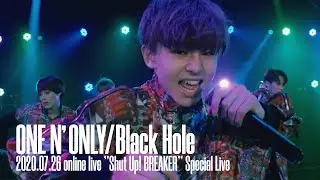 ONE N' ONLY／“Black Hole”【One shot performance】2020.07.26 online live 
