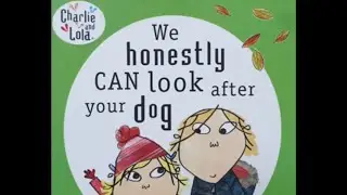 Charlie and Lola, We honestly can look after your dog by Lauren Child, read aloud children's book