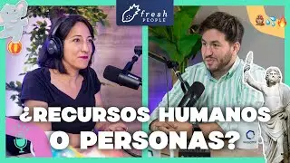 &iquest;Recursos humanos&hellip; o personas? &ndash; Sesame & Fresh People 2x01