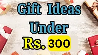 10 Best Gift Under 300 Rupees | Gifts Under 300