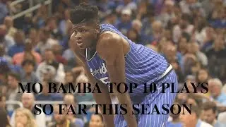 Mo Bamba (Mohamed Bamba) top 10 plays nba season 2018/19 so far