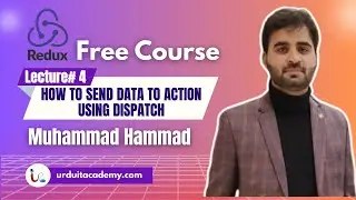 🚀 Redux Tutorial Lecture 4 | How to Send Data to Action using Dispatch | URDU IT ACADEMY