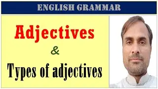 Adjective | Adjectives in English Grammar | Types of Adjectives | Definition with Examples | Detail