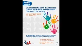 VI CONGRESSO NACIONAL DE DEFESA DOS DIREITOS DE CRIAN&Ccedil;AS E ADOLESCENTES  - 1&deg; DIA
