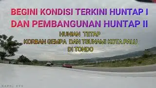 Viral Kondisi Huntap I dan Pembangunan Huntap II Tondo untuk Korban Gempa dan Tsunami Palu
