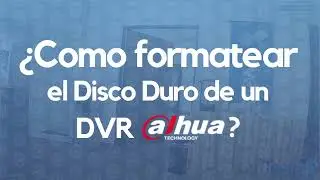 C&oacute;mo formatear el disco duro de un DVR Dahua