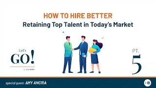 How to Hire Better: Retaining Top Talent in Today's Market