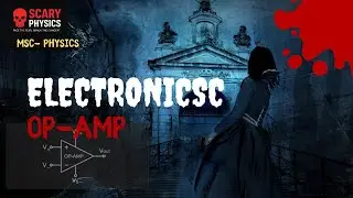 Operational Amplifier | Lecture -2 | Electronics | MSc Physics | Scary Physics