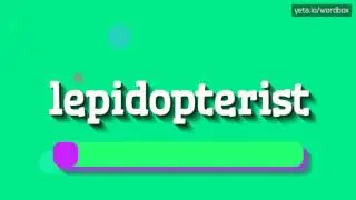 КАК СКАЗАТЬ ЛЕПИДОПТЕРИСТ?  #лепидоптерист (HOW TO SAY LEPIDOPTERIST? #lepidopterist)