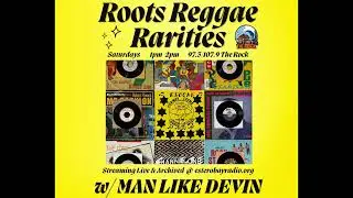 Roots Reggae Rarities with Man Like Devin Episode 15 May 24 2025
