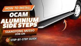 OCAM Aluminium Side Steps for SsangYong Musso 2018-On - Fitment Guide