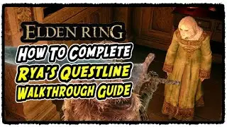 Rya's Questline Walkthrough Guide in Elden Ring How to Complete Rya the Scout Questline