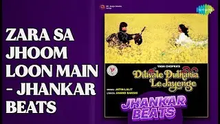 Zara Sa Jhoom Loon Main - Jhankar Beats  |  Dilwale Dulhania Le Jayenge - Jhankar Beats