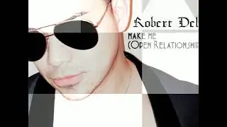 Robert Dell - Make Me (Open Relationship)