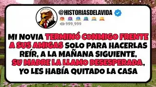 Mi novia TERMINO CONMIGO FRENTE A SUS AMIGAS solo para hacerlas reír, ala mañana siguiente su madre