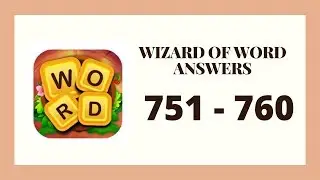 Wizard of Word Level 751 - 760 Answers
