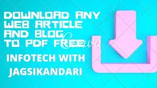 DOWNLOAD ANY WEB ARTICLE AND BLOG TO PDF FOR FREE ||  INFOTECH WITH JAGSIKANDARI  ||