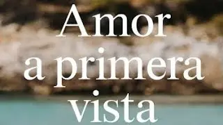 AMOR A PRIMERA VISTA.                 CAPÍTULO 1: el origen