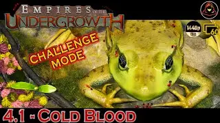 Empires of the Undergrowth - 4.1 - Cold Blood (Challenge Mode)