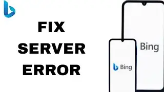 Как исправить и устранить ошибку сервера в приложении Bing | Простое решение