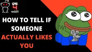 How To Know Someone Likes You - Reddit Stories