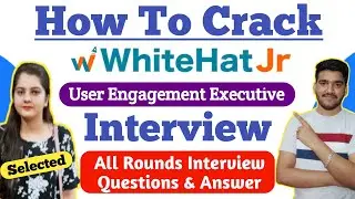 How To Crack WhiteHat Jr User Engagement Executive Interview ? WhiteHat Jr Interview Questions