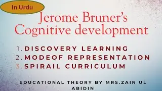 Jerome Bruner Cognitive Development TheoryDiscovery Learning Bruner theory | in Urdu
