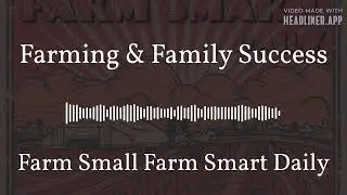 Farming & Family Success | Farm Small Farm Smart Daily