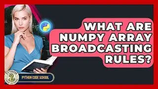 What Are NumPy Array Broadcasting Rules? - Python Code School