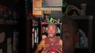 Why Do You Deny Affection & Intimacy? | Learned Patterns Of Attachment #attachment #intimacy #love