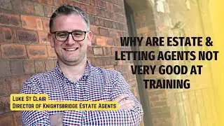 Why are Estate & Letting Agents not very good at training