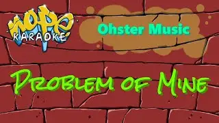 Ohster - Problem of Mine [Karaoke & Instrumental]