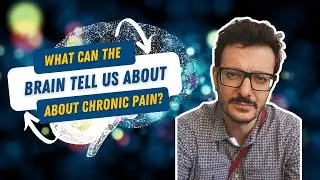 What Can the Brain Tell Us About Chronic Pain?