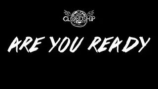 CLOUDSHIP - ARE YOU READY (OFFICAL MUSIC VIDEO)