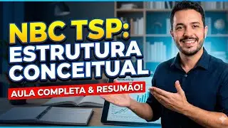 8 - NBC TSP Estrutura Conceitual: Resumo Completo de Contabilidade P&uacute;blica (CASP) 