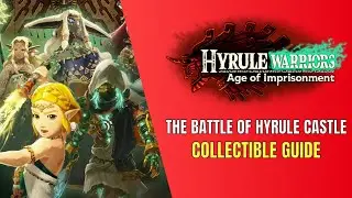 Hyrule Warriors: Age of Imprisonment The Battle of Hyrule Castle Collectible Locations - 100% Guide