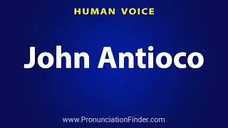 How To Pronounce John Antioco