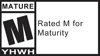 Rated M for Maturity Pt. 3 - Practicing Maturity