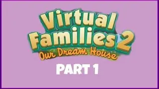 Let's Play Virtual Families 2 | Part 1 | Moving In