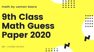 9th Class Math Guess Paper 2020 || 9th class math most important guess paper |  Maths by Usman Basra